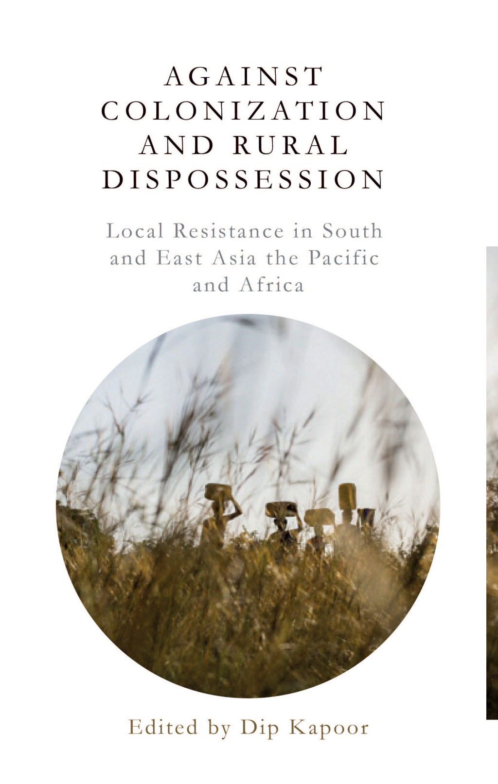 Against Colonization and Rural Dispossession Local Resistance in South & East Asia, the Pacific & Africa 1st Edition