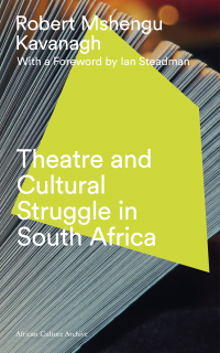 Omslagafbeelding: Theatre and Cultural Struggle under Apartheid 2nd edition 9781783609802