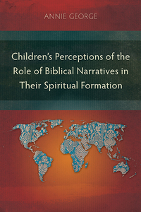 Imagen de portada: Children’s Perceptions of the Role of Biblical Narratives in Their Spiritual Formation 9781783682362