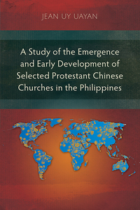 Omslagafbeelding: A Study of the Emergence and Early Development of Selected Protestant Chinese Churches in the Philippines 9781783682812