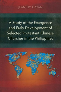Titelbild: A Study of the Emergence and Early Development of Selected Protestant Chinese Churches in the Philippines 9781783682812