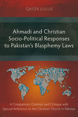 Cover image: Ahmadi and Christian Socio-Political Responses to Pakistan’s Blasphemy Laws 9781783683017