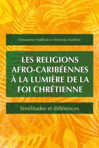 Omslagafbeelding: Les religions afro-caribéennes à la lumière de la foi chrétienne 9781783686520