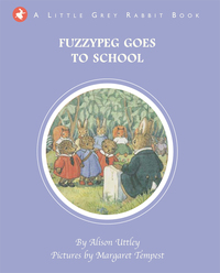 صورة الغلاف: Little Grey Rabbit: Fuzzypeg Goes to School