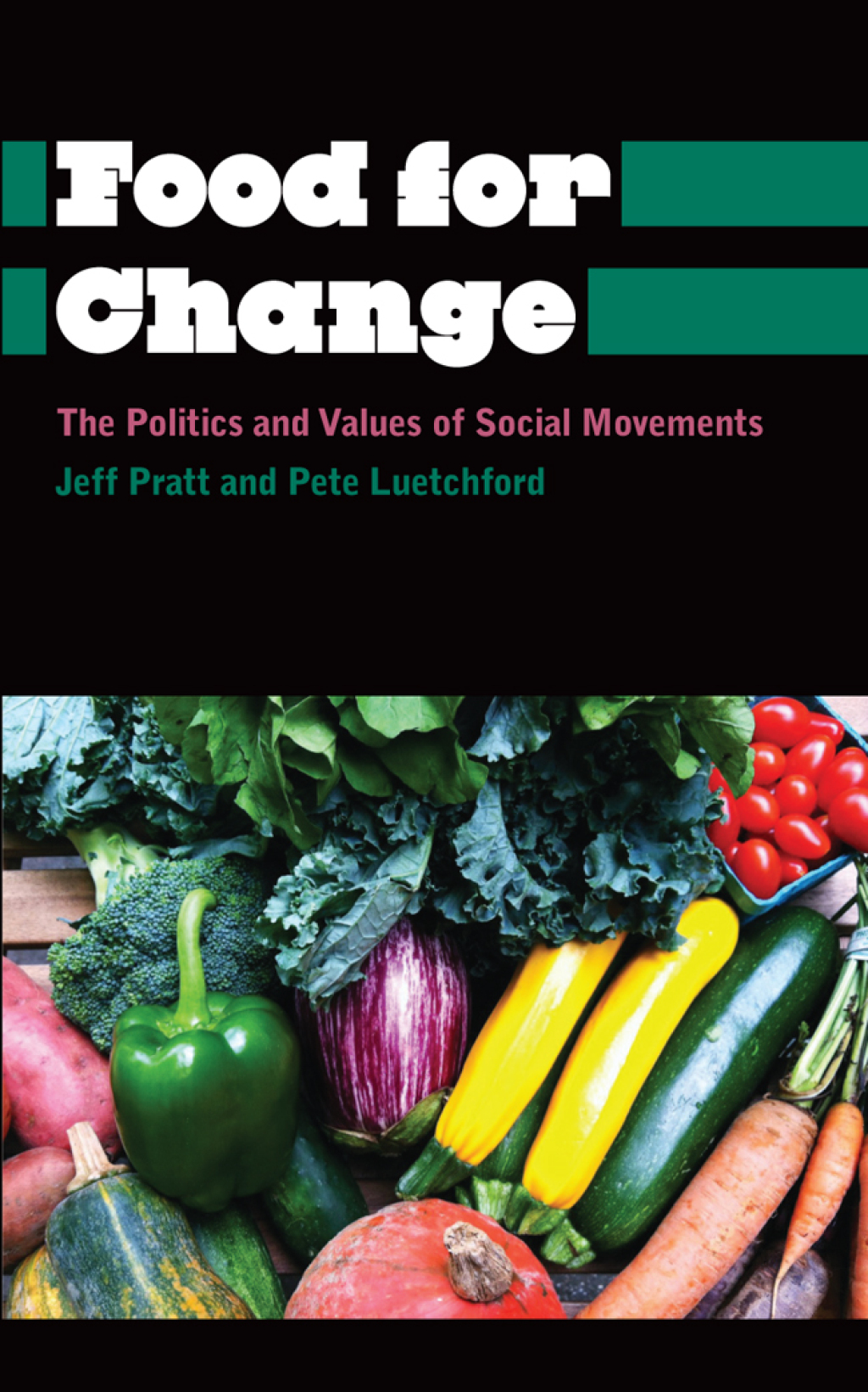 Food for Change The Politics and Values of Social Movements 1st Edition