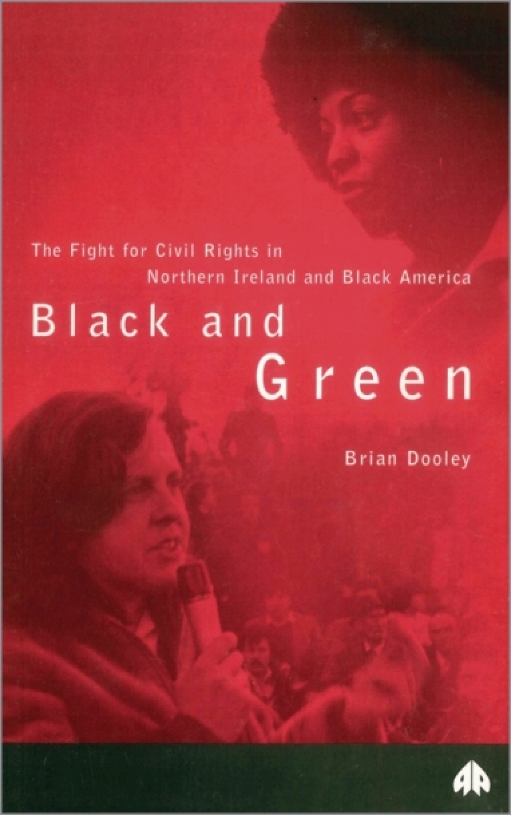 Black and Green The Fight For Civil Rights in Northern Ireland & Black America 1st Edition