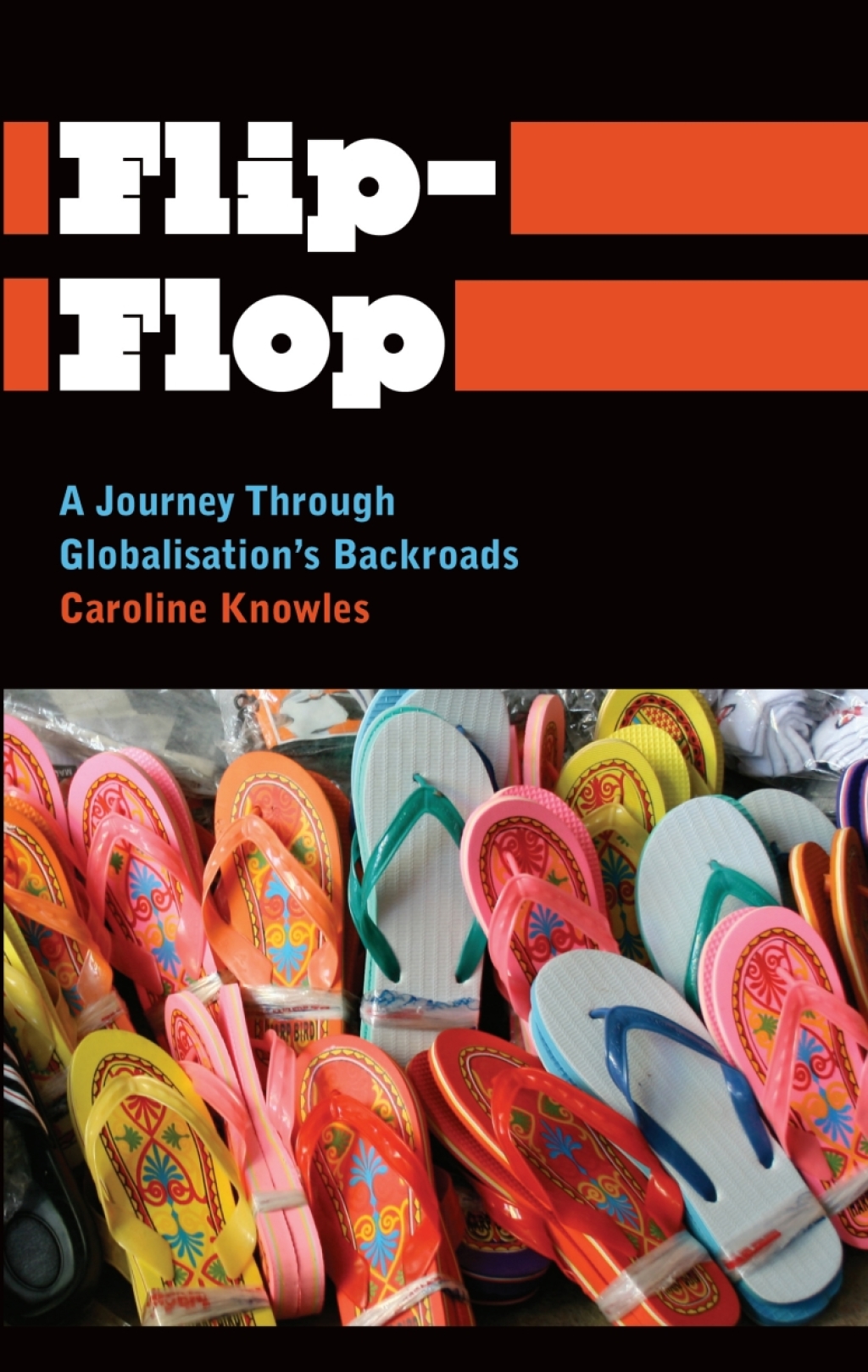 Flip-Flop A Journey Through Globalisation’s Backroads 1st Edition