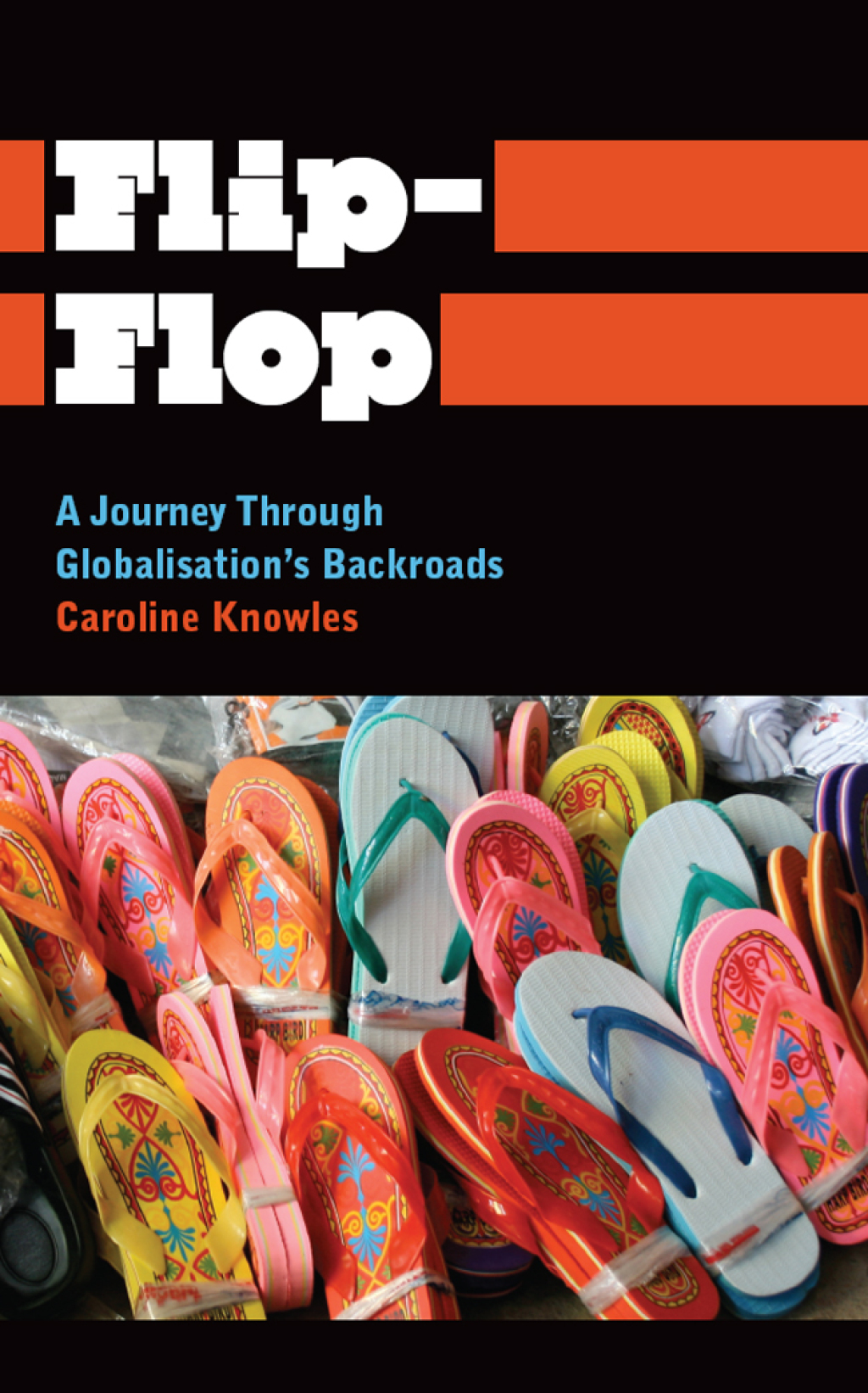 Flip-Flop A Journey Through Globalisation’s Backroads 1st Edition