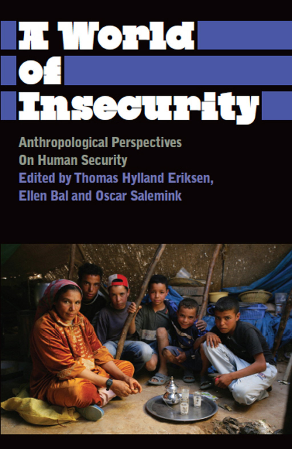 A World of Insecurity Anthropological Perspectives on Human Security 1st Edition
