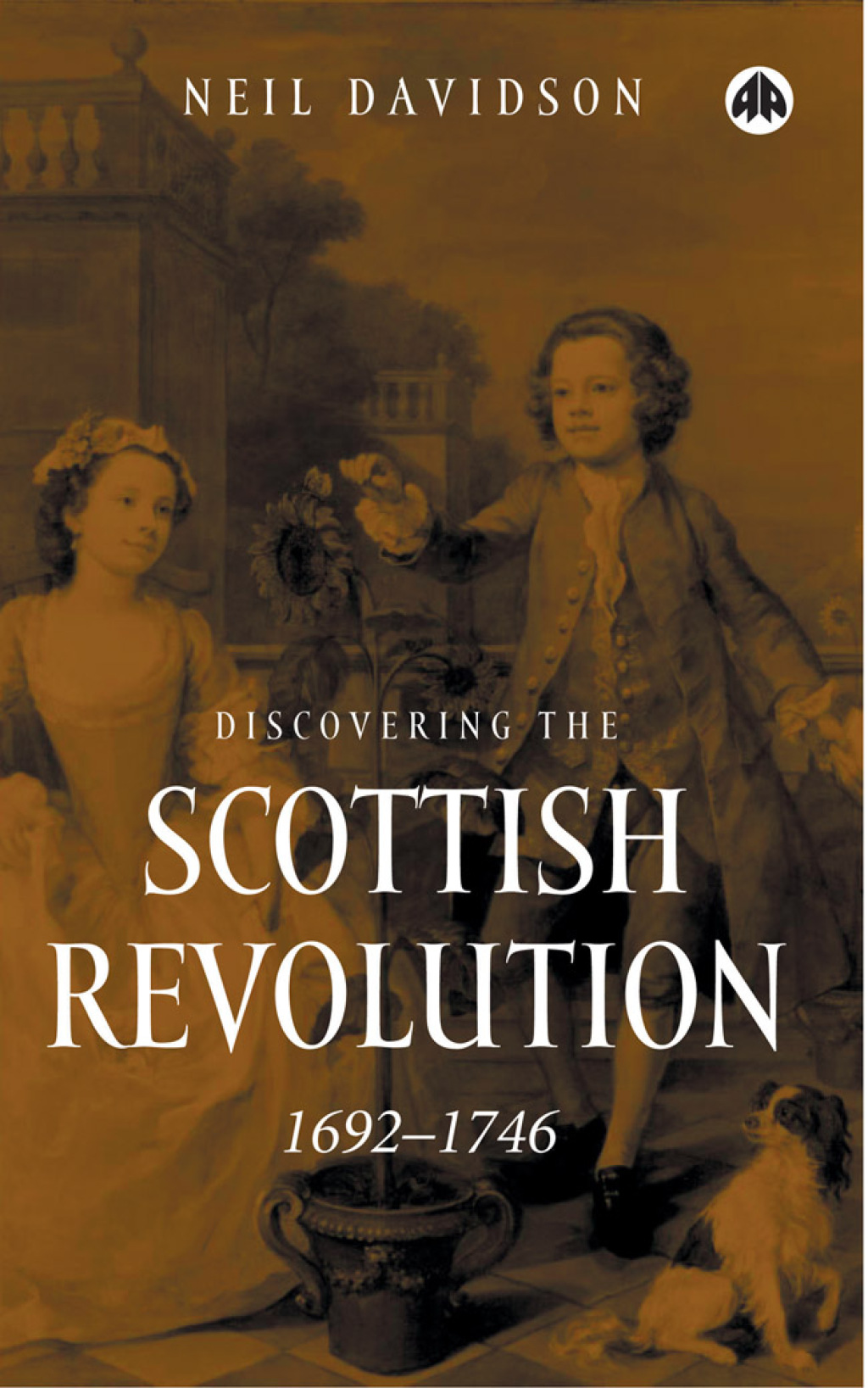 Discovering the Scottish Revolution 16921746 1st Edition