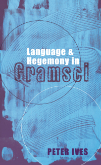 Cover image: Language and Hegemony in Gramsci 1st edition 9780745316659