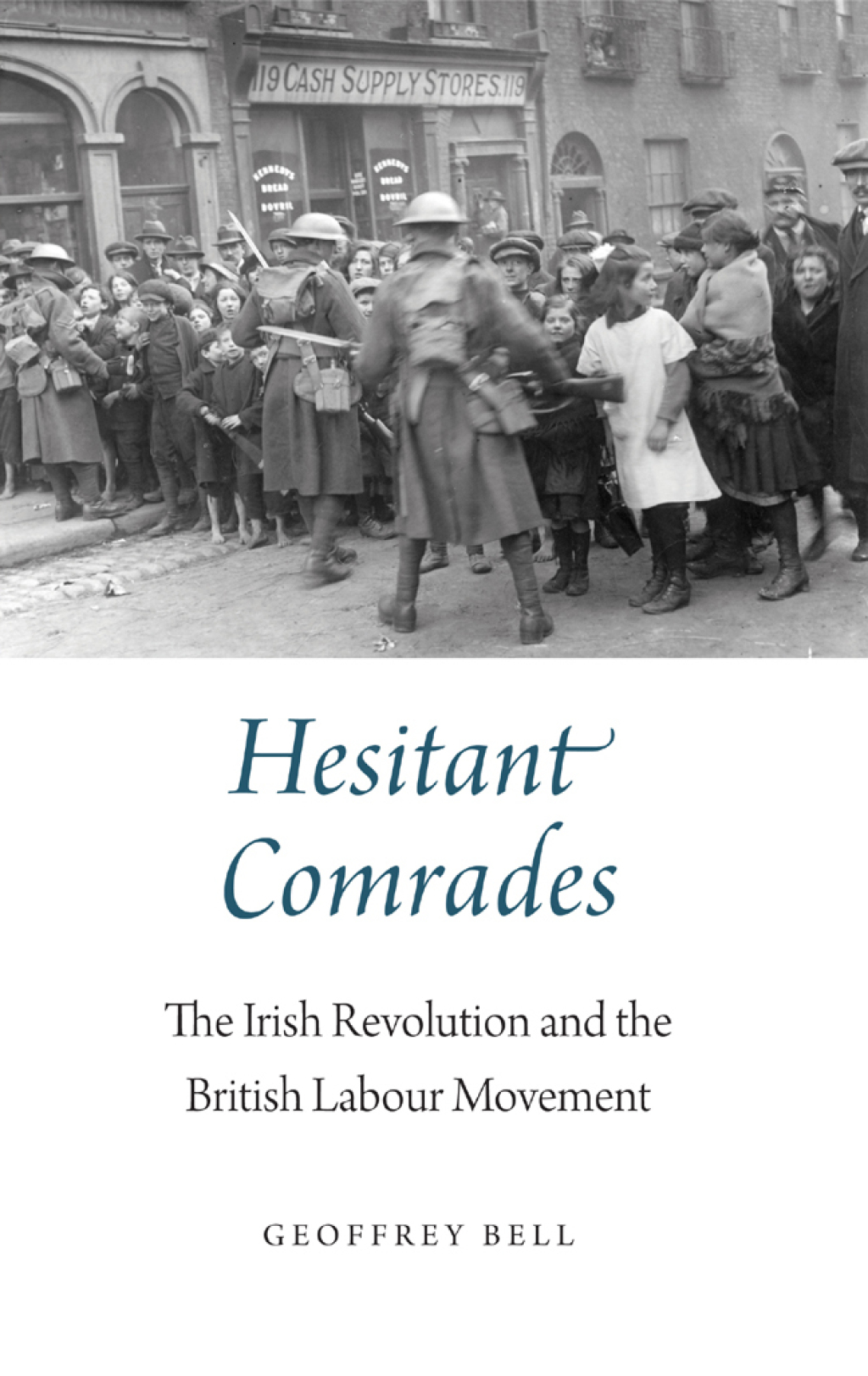 Hesitant Comrades The Irish Revolution and the British Labour Movement 1st Edition