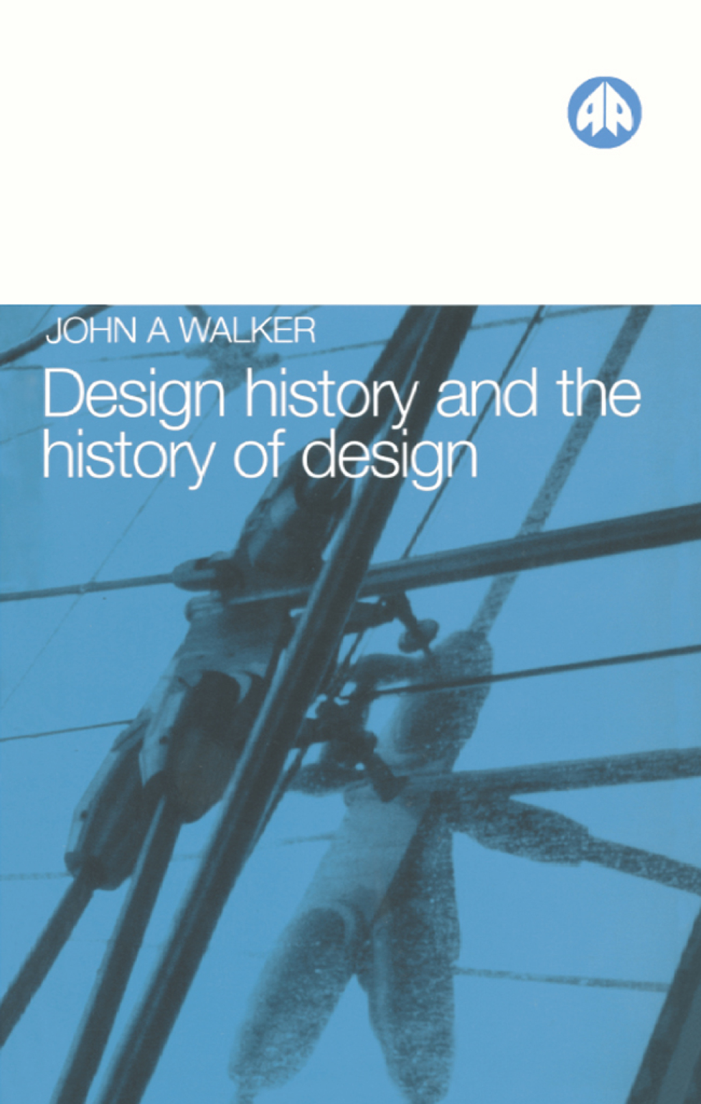 Design History and the History of Design 1st Edition