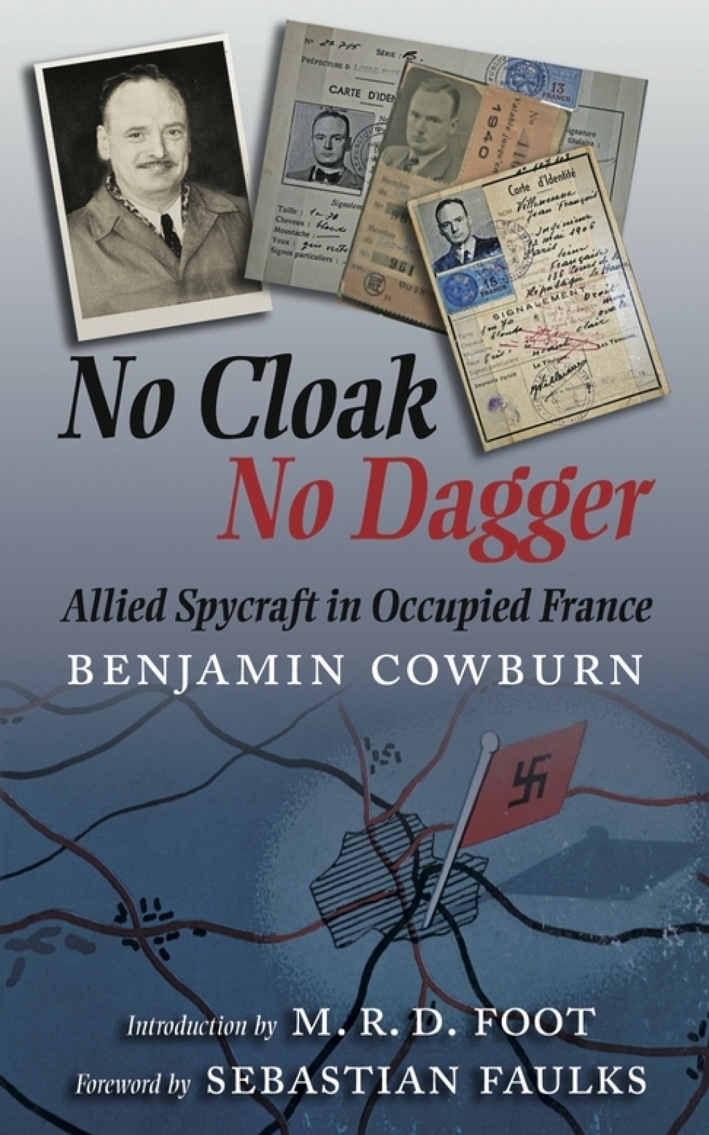 No Cloak, No Dagger Allied Spycraft in Occupied France
