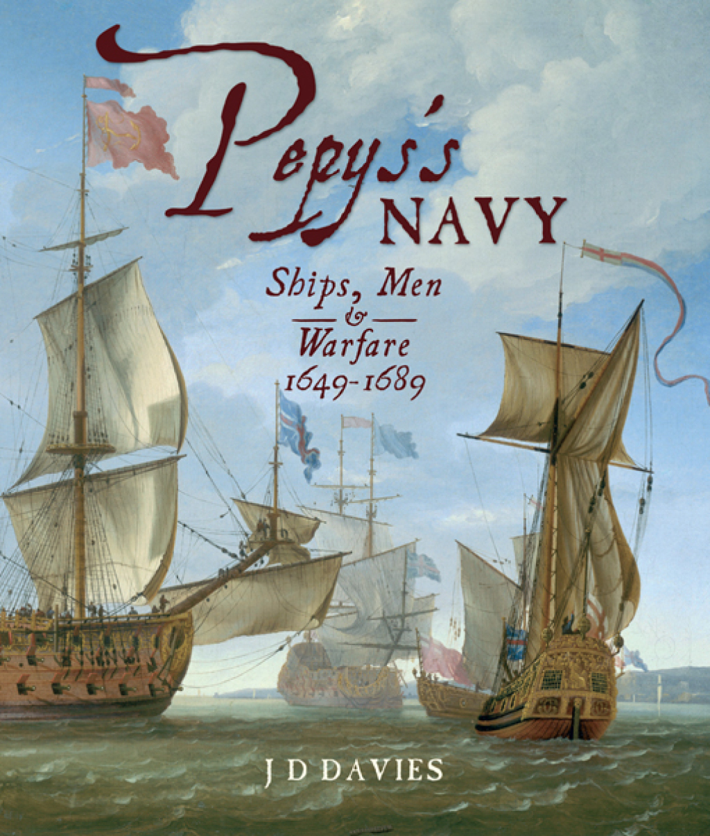 Pepys’s Navy Ships, Men & Warfare, 1649–1689