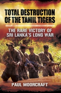 Omslagafbeelding: Total Destruction of the Tamil Tigers 9781781593042
