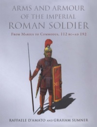 صورة الغلاف: Arms and Armour of the Imperial Roman Soldier 9781848325128