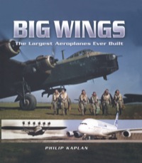 صورة الغلاف: Big Wings: The Largest Aeroplanes Ever Built 9781844151783