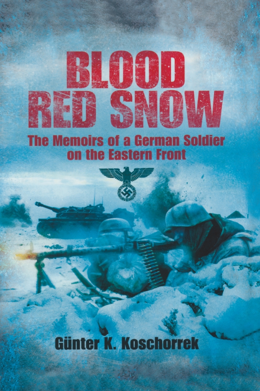 Blood Red Snow The Memoirs of a German Soldier on the Eastern Front