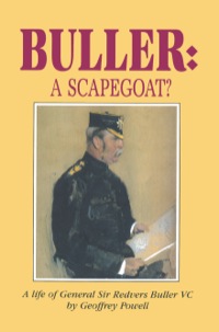 Imagen de portada: Buller: A Scapegoat?: A Life of General Sir Redvers Buller VC 9780850522792