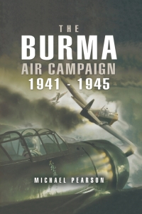 Omslagafbeelding: The Burma Air Campaign, 1941–1945 9781526743800