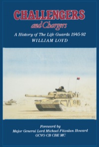 صورة الغلاف: Challengers and Chargers: A History of the Life Guards 1945-92 9780850523539