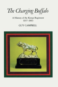 Cover image: The Charging Buffalo: A History of the Kenya Regiment 1937 – 1963 9780436082900