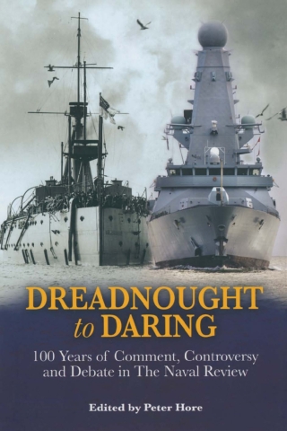 Cover image: Dreadnought to Daring: 100 Years of Comment, Controversy and Debate in The Naval Review 9781848321489