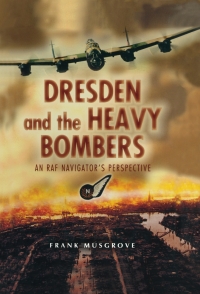 Cover image: Dresden and the Heavy Bombers: An RAF Navigator's Perspective 9781526791009