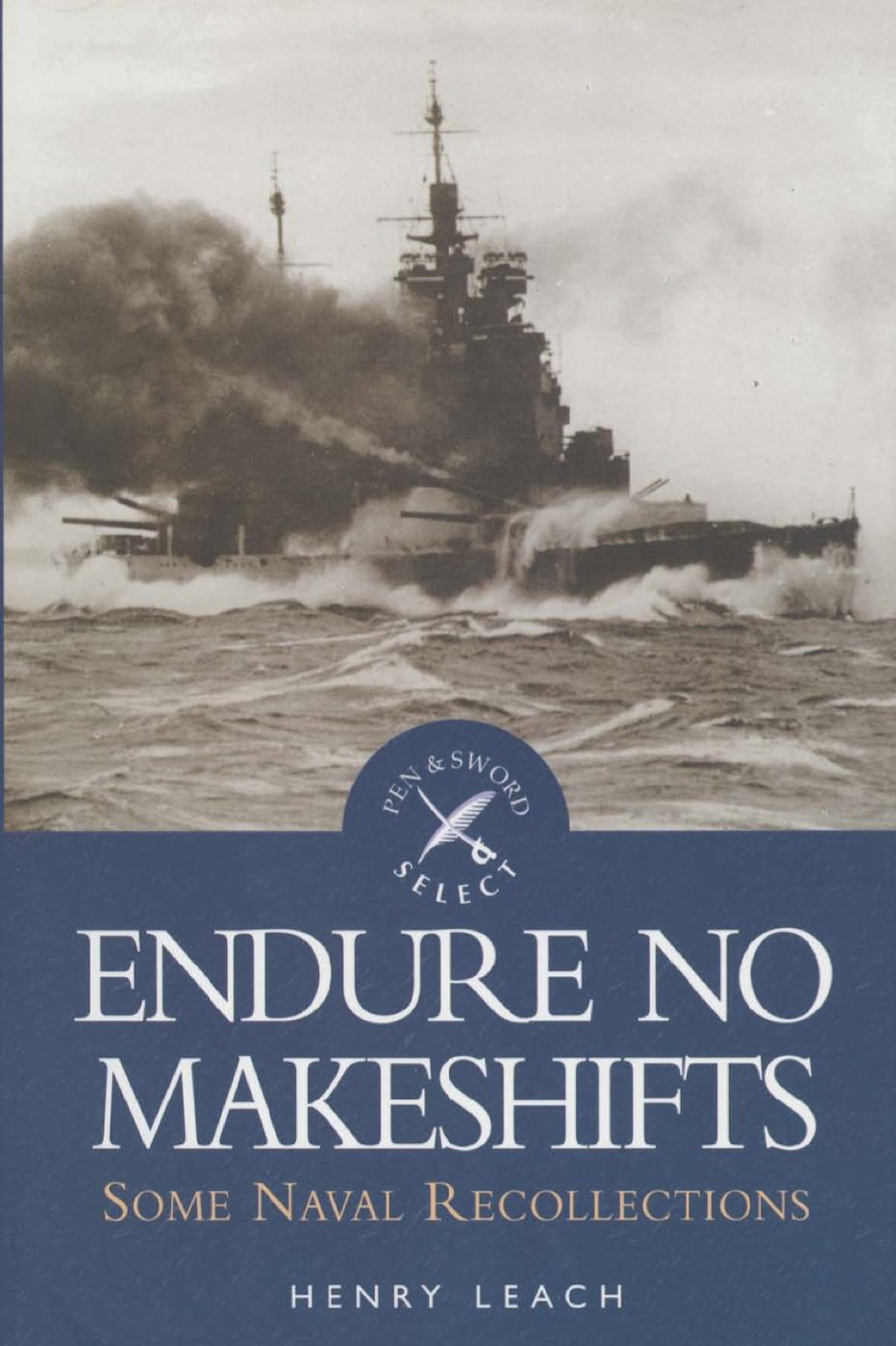 Endure No Makeshifts Some Naval Recollections