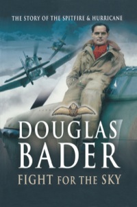 Cover image: Douglas Bader: Fight for the Sky 9780850529920