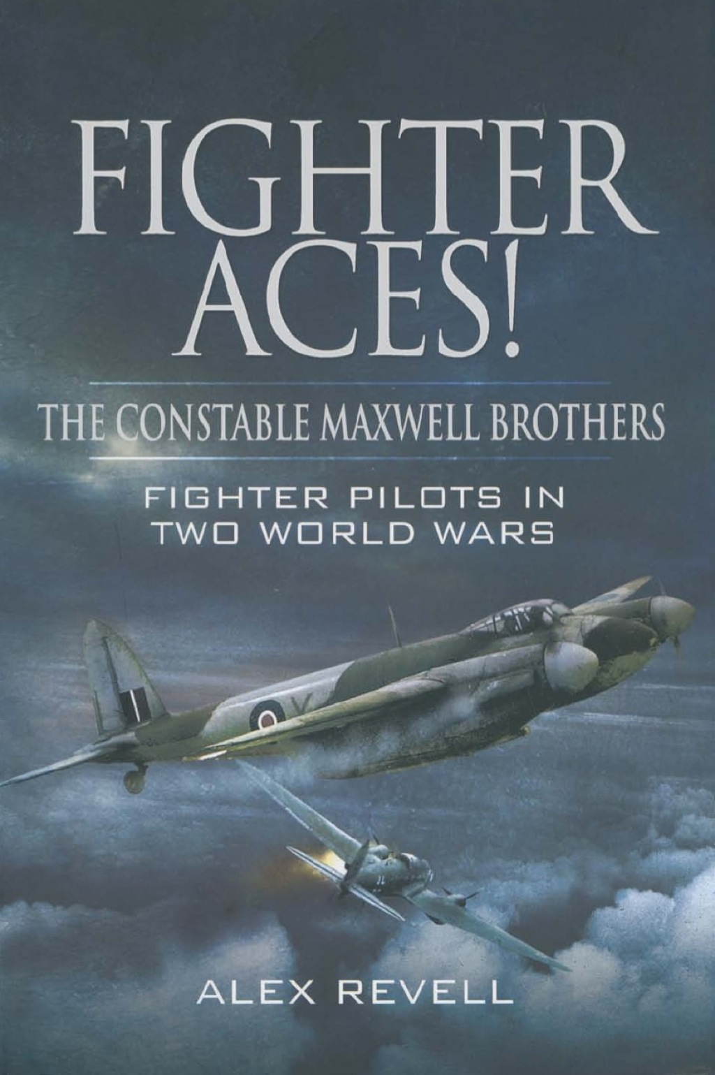 Fighter Aces!: The Constable Maxwell Brothers – Fighter Pilots in Two World Wars