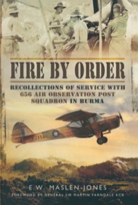 Cover image: Fire by Order: Recollections of Service with 656 Air Observation Post Squadron in Burma 9781781592601