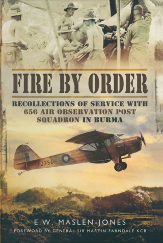 Cover image: Fire by Order: Recollections of Service with 656 Air Observation Post Squadron in Burma 9781781592601