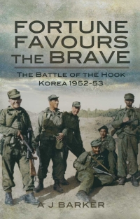 صورة الغلاف: Fortune Favours the Brave: The Battles of the Hook Korea 1952-53 9780850528237