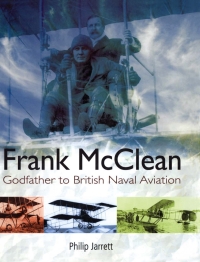 صورة الغلاف: Frank McClean: The Godfather to British Naval Aviation 9781848321090