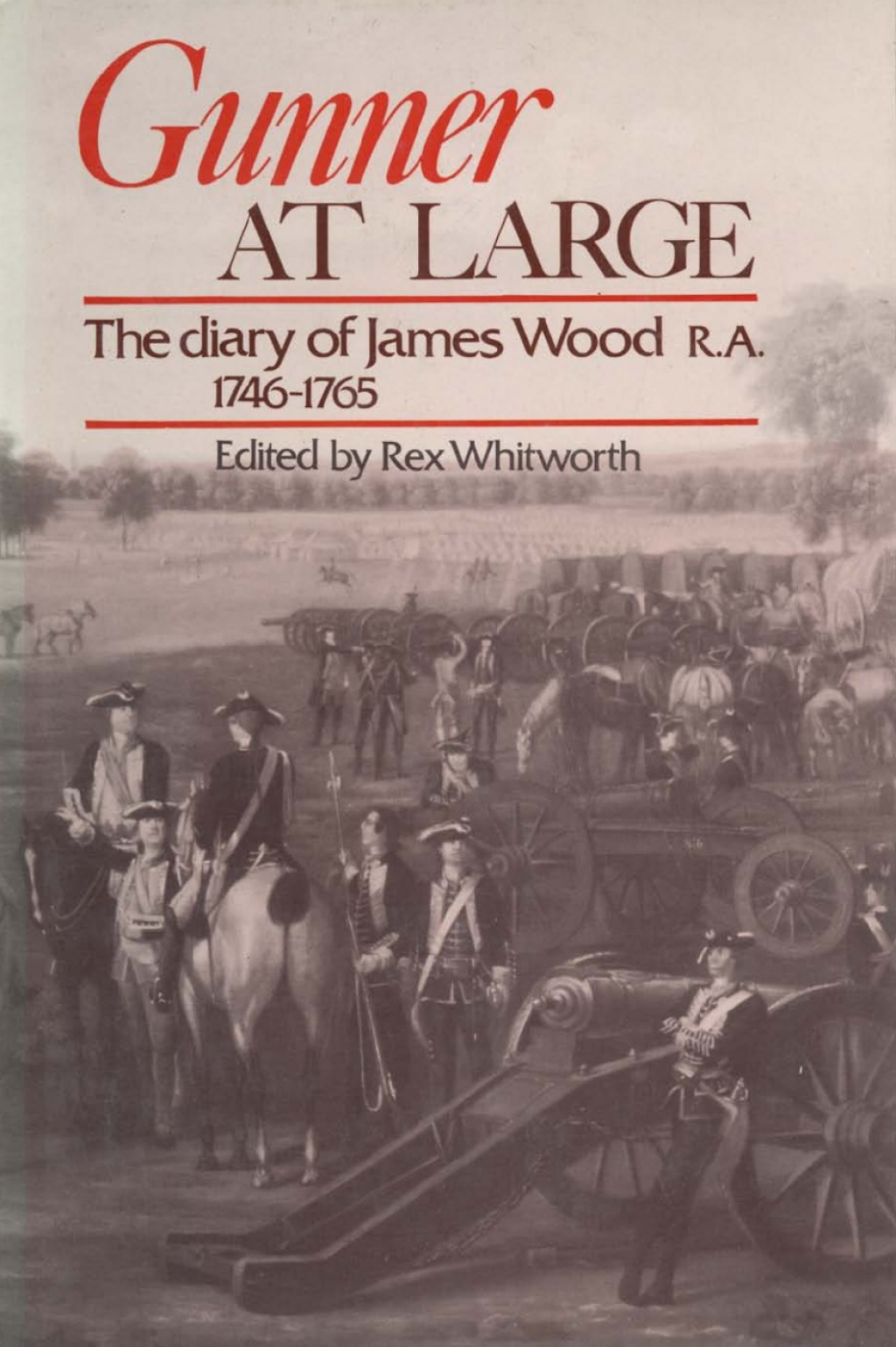 Gunner at Large The Diary of James Wood R.A. 1746-1765