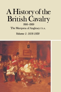 Imagen de portada: A History of the British Cavalry, 1816–1850 Volume 1 9780850521122