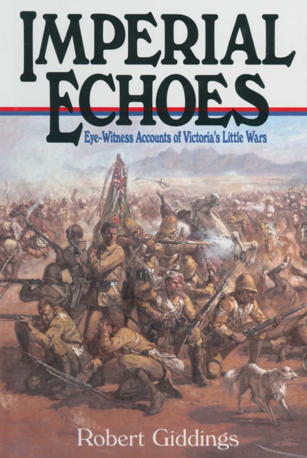Imperial Echoes Eye-Witness Accounts of Victoria’s Little Wars