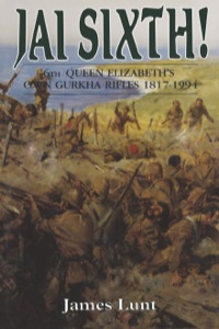 Cover image: Jai Sixth!: 6th Queen Elizabeth's own Gurkha Rifles 1817-1994 9780850524239