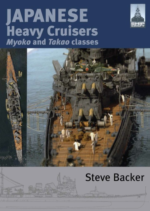 Japanese Heavy Cruisers: Myoko and Takao Classes - FULL INSTANT DOWNLOAD | PDF DOCX EPUB