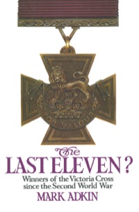 صورة الغلاف: The Last Eleven: Winners of the Victoria Cross since the Second World War 9780850522143