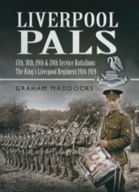 Cover image: Liverpool Pals: 17th, 18th, 19th, 20th (Service) Battalions The King's (Liverpool Regiment). 9781473845121