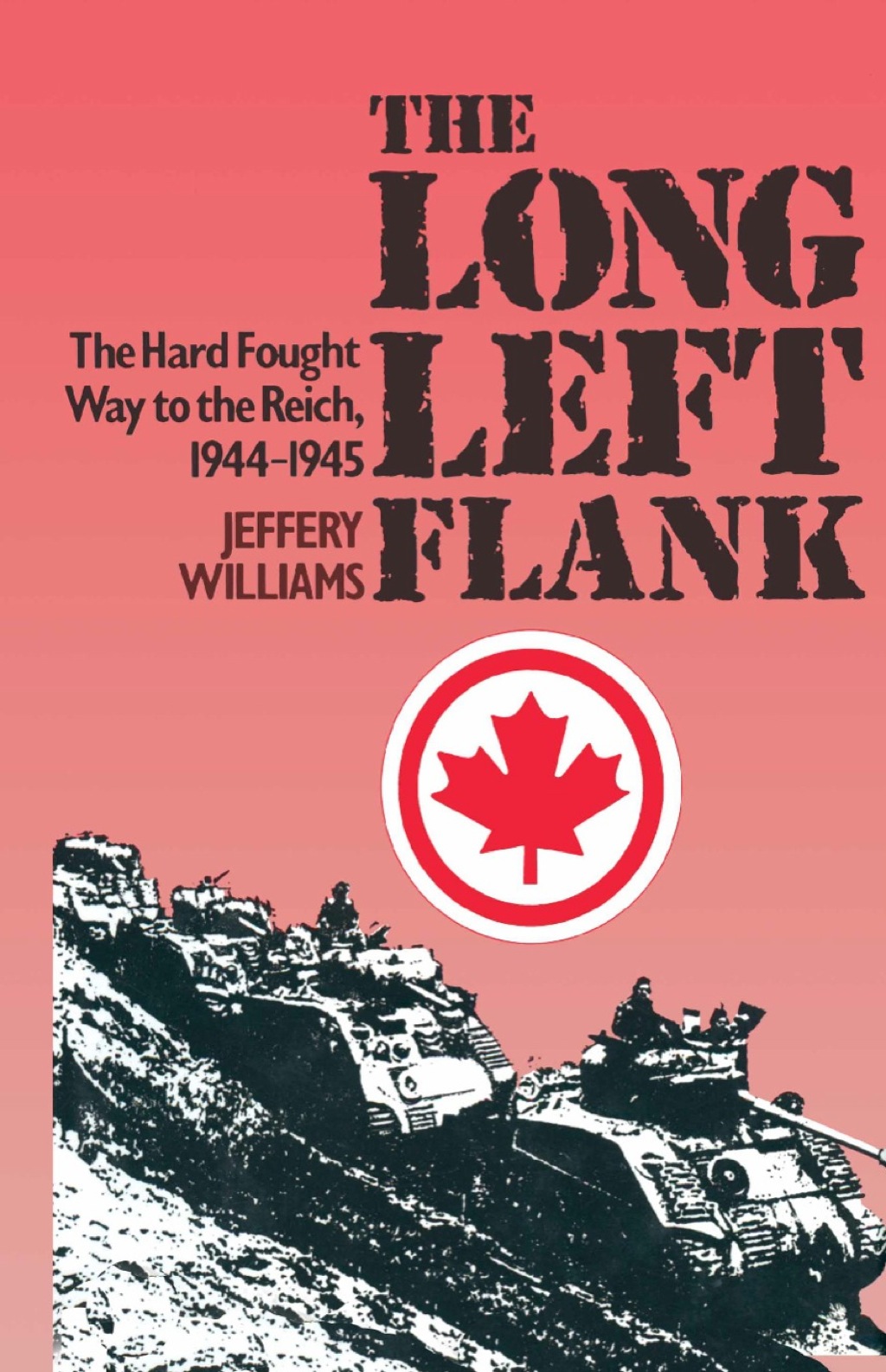 Long Left Flank: The hard Fought Way to the Reich 1944-1945