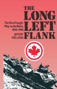 صورة الغلاف: Long Left Flank: The hard Fought Way to the Reich 1944-1945 9780850528800