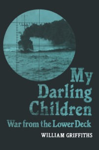 صورة الغلاف: My Darling Children: War from the Lower Deck 9780850523324