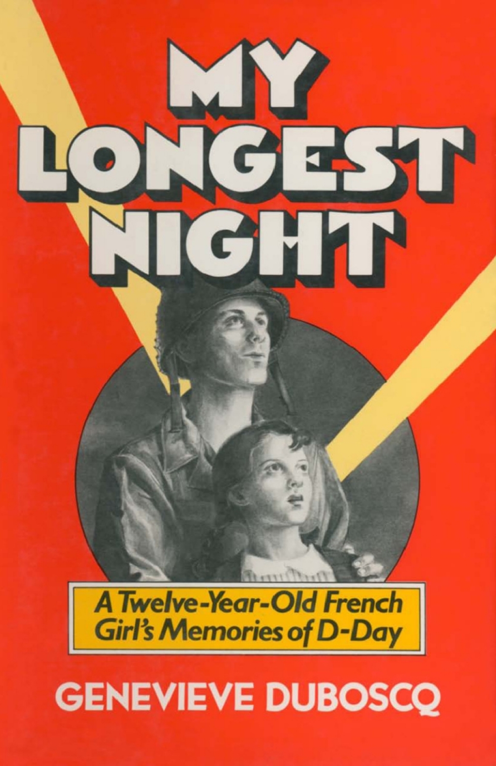 My Longest Night A Twelve-Year-Old French Girl’s Memories of D-Day