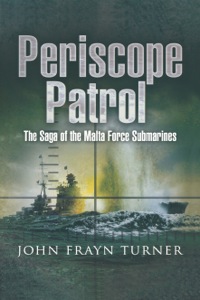 Cover image: Periscope Patrol: The Saga of the Malta Force Submarines 9781844157242