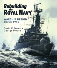 صورة الغلاف: Rebuilding the Royal Navy: Warship Design Since 1945 9781848321502