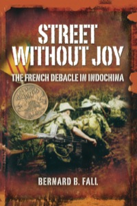 Cover image: Street Without Joy: The French Debacle in Indochina 9781844153183